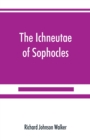 The Ichneutae of Sophocles, with notes and a translation into English, preceded by introductory chapters dealing with the play, with satyric drama, and with various cognate matters - Book