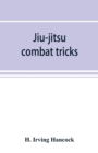 Jiu-jitsu combat tricks : Japanese feats of attack and defence in personal encounter - Book