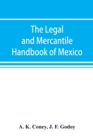 The legal and mercantile handbook of Mexico - Book