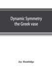 Dynamic symmetry; the Greek vase - Book
