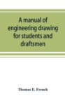 A manual of engineering drawing for students and draftsmen - Book