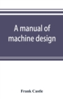 A manual of machine design - Book