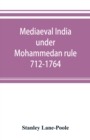 Mediaeval India under Mohammedan rule 712-1764 - Book