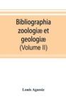 Bibliographia zoologiae et geologiae. A general catalogue of all books, tracts, and memoirs on zoology and geology (Volume II) - Book
