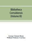 Bibliotheca cornubiensis. A catalogue of the writings, both manuscript and printed, of Cornishmen, and of works relating to the county of Cornwall, with biographical memoranda and copious literary ref - Book