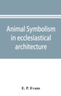 Animal symbolism in ecclesiastical architecture - Book