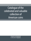 Catalogue of the celebrated and valuable collection of American coins and medals of the late Charles I. Bushnell, of New York - Book