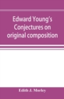 Edward Young's Conjectures on original composition - Book