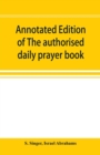 Annotated edition of The authorised daily prayer book : with historical and explanatory notes, and additional matter - Book