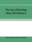 The Lives of the Kings; Henry VIII (Volume I) - Book