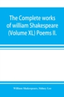 The complete works of william Shakespeare (Volume XL) Poems II. - Book