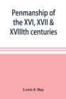 Penmanship of the XVI, XVII & XVIIIth centuries, a series of typical examples from English and foreign writing books - Book