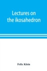 Lectures on the ikosahedron and the solution of equations of the fifth degree - Book