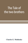 The tale of the two brothers, a fairy tale of ancient Egypt; the d'Orbiney papyrus in hieratic characters in the British Museum - Book