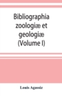 Bibliographia zoologiae et geologiae. A general catalogue of all books, tracts, and memoirs on zoology and geology (Volume I) - Book