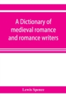 A dictionary of medieval romance and romance writers - Book