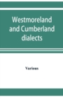 Westmoreland and Cumberland dialects. Dialogues, poems, songs, and ballads - Book