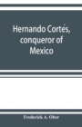 Hernando Corte&#769;s, conqueror of Mexico - Book