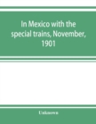 In Mexico with the special trains, November, 1901 - Book