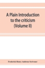 A plain introduction to the criticism of the New Testament for the use of Biblical students (Volume II) - Book