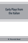 Early plays from the Italian - Book