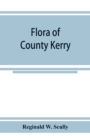 Flora of County Kerry : including the flowering plants, ferns, Characeae, &c - Book