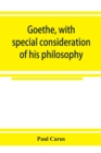 Goethe, with special consideration of his philosophy - Book