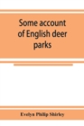 Some account of English deer parks, with notes on the management of deer - Book