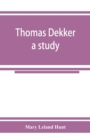 Thomas Dekker; a study - Book