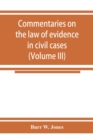 Commentaries on the law of evidence in civil cases (Volume III) - Book