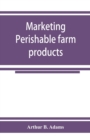 Marketing perishable farm products - Book