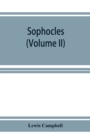 Sophocles : (Volume II) Ajax, Electra, Trachiniae, Philoctetes, Fragments - Book