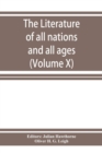 The Literature of all nations and all ages; history, character, and incident (Volume X) - Book