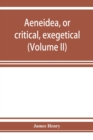 AEneidea, or critical, exegetical, and aesthetical remarks on the Aeneis (Volume II) - Book