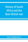 History of South Africa and the Boer-British war. Blood and gold in Africa. The matchless drama of the dark continent from Pharaoh to Oom Paul. The Transvaal war and the final struggle between Briton - Book