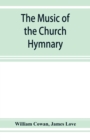 The music of the church hymnary and the Psalter in metre, its sources and composers - Book