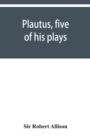 Plautus, five of his plays - Book