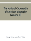 The National cyclopaedia of American biography : being the history of the United States as illustrated in the lives of the founders, builders, and defenders of the republic, and of the men and women w - Book