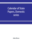 Calendar of State Papers, Domestic series, of the reign of Charles I 1631-1633. - Book