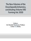 The new volumes of the Encyclopaedia britannica, constituting, in combination with the existing volumes of the ninth edition, the tenth edition of that work, and also supplying a new, distinctive, and - Book