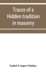 Traces of a hidden tradition in masonry and mediaeval mysticism : five essays - Book