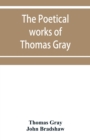 The poetical works of Thomas Gray : English and Latin - Book