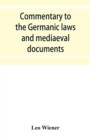 Commentary to the Germanic laws and mediaeval documents - Book