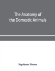 The anatomy of the domestic animals - Book