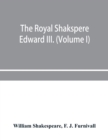The Royal Shakspere; the poet's works in chronological order from the text of Professor Delius, with The two noble kinsmen and Edward III. (Volume I) - Book