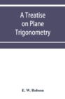 A treatise on plane trigonometry - Book