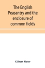 The English peasantry and the enclosure of common fields - Book