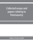 Collected essays and papers relating to freemasonry - Book