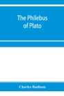The philebus of Plato : with introduction, notes and appendix; together with a critical letter on the laws of Plato, and a chapter of palaeographical remarks - Book
