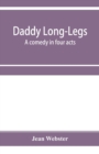 Daddy Long-Legs : a comedy in four acts - Book